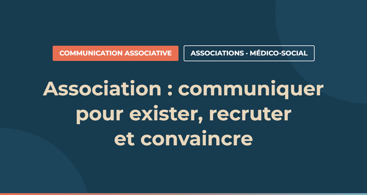 Association : communiquer pour exister, recruter et convaincre